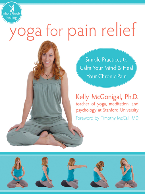 Yoga for Pain Relief Simple Practices to Calm Your Mind and Heal Your Chronic Pain